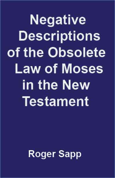 Negative Descriptions of the Obsolete Law of Moses in the New Testament: eBook