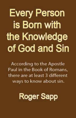 Every Person is Born with the Knowledge of God and Sin: eBook
