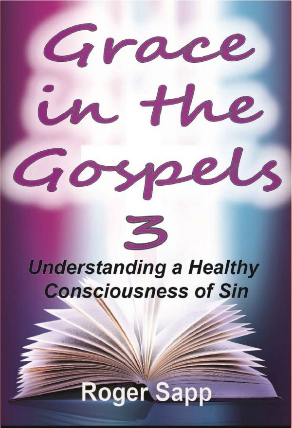 Grace in the Gospels 3: A Healthy Consciousness of Sin