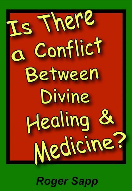 Is There a Conflict between Divine Healing & Medicine?: eBook